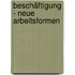 Beschäftigung - Neue Arbeitsformen