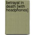 Betrayal in Death [With Headphones]