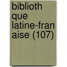 Biblioth Que Latine-Fran Aise (107) by Livres Groupe