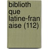 Biblioth Que Latine-Fran Aise (112) door Livres Groupe