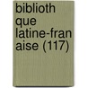 Biblioth Que Latine-Fran Aise (117) by Livres Groupe