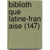 Biblioth Que Latine-Fran Aise (147) by Livres Groupe