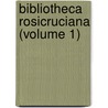 Bibliotheca Rosicruciana (Volume 1) door Frederick Leigh Gardner