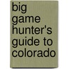 Big Game Hunter's Guide To Colorado door John Axelson