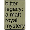 Bitter Legacy: A Matt Royal Mystery by H. Terrell Griffin