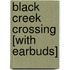 Black Creek Crossing [With Earbuds]