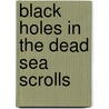 Black Holes in the Dead Sea Scrolls door J. Ellens