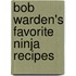 Bob Warden's Favorite Ninja Recipes