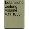 Botanische Zeitung Volume v.11 1853 door Hugo Von Mohl