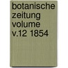 Botanische Zeitung Volume v.12 1854 door Hugo Von Mohl