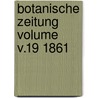 Botanische Zeitung Volume v.19 1861 door Hugo Von Mohl