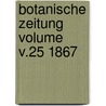 Botanische Zeitung Volume v.25 1867 door Hugo Von Mohl