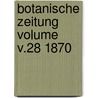 Botanische Zeitung Volume v.28 1870 by Hugo Von Mohl