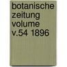 Botanische Zeitung Volume v.54 1896 door Hugo Von Mohl