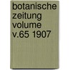 Botanische Zeitung Volume v.65 1907 door Hugo Von Mohl