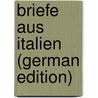 Briefe Aus Italien (German Edition) by Justi Carl