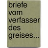 Briefe Vom Verfasser Des Greises... door Johann Samuel Patzke