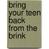 Bring Your Teen Back from the Brink