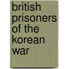 British Prisoners of the Korean War by Mackenzie