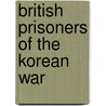 British Prisoners of the Korean War door Mackenzie