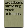 Broadband Microstrip Patch Antennas door Abdurrezagh S. Elmezughi