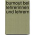Burnout Bei Lehrerinnen Und Lehrern