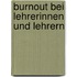 Burnout Bei Lehrerinnen Und Lehrern