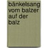 Bänkelsang vom Balzer auf der Balz
