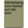 Bänkelsang vom Balzer auf der Balz door Max Dauthendey