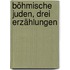 Böhmische Juden, drei Erzählungen