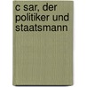 C Sar, Der Politiker Und Staatsmann door Matthias Gelzer