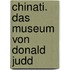 Chinati. Das Museum Von Donald Judd