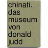 Chinati. Das Museum Von Donald Judd door Marianne Stockebrand