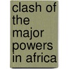 Clash Of The Major Powers In Africa door Akok Madut
