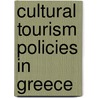 Cultural Tourism Policies In Greece by Voula Mega