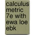 Calculus Metric 7E with Ewa Loe Ebk