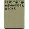 California Hsp Matematicas, Grade K by Juli K. Dixon