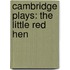 Cambridge Plays: The Little Red Hen