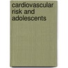Cardiovascular Risk And Adolescents by Vasudev Rawal