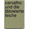 Carvalho und die tätowierte Leiche by Manuel Vázquez Montalbán