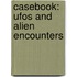 Casebook: Ufos And Alien Encounters