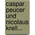 Caspar Peucer Und Nicolaus Krell...