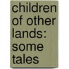 Children Of Other Lands: Some Tales by Sara Woods
