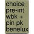 Choice Pre-Int Wbk + Pin Pk Benelux