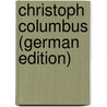 Christoph Columbus (German Edition) by Ruge S[Ophus]