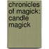 Chronicles of Magick: Candle Magick