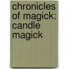 Chronicles of Magick: Candle Magick door Cassandra Eason