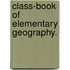 Class-book of Elementary Geography.