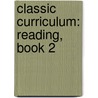 Classic Curriculum: Reading, Book 2 by Rudolph Moore