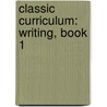 Classic Curriculum: Writing, Book 1 by Rudolph Moore